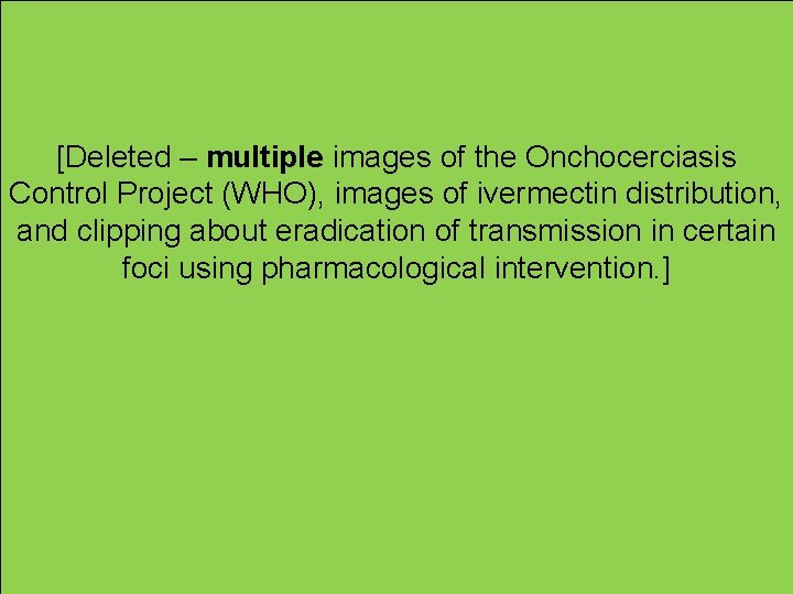 [Deleted – multiple images of the Onchocerciasis Control Project (WHO), images of ivermectin distribution,