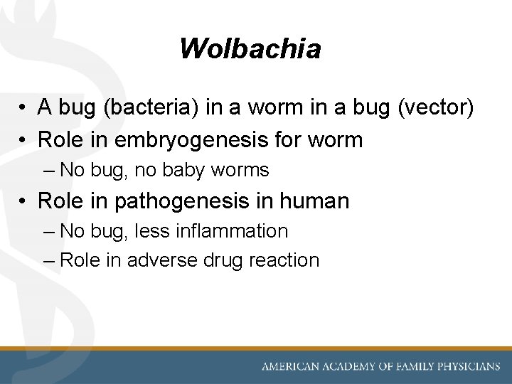 Wolbachia • A bug (bacteria) in a worm in a bug (vector) • Role