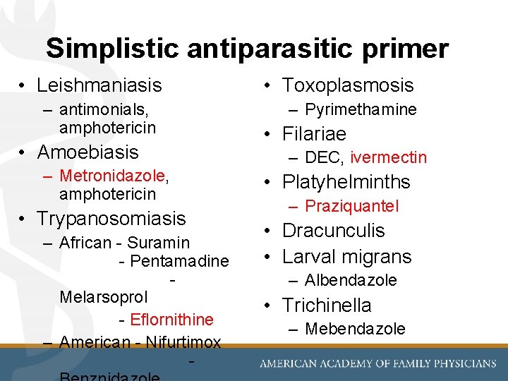 Simplistic antiparasitic primer • Leishmaniasis – antimonials, amphotericin • Amoebiasis – Metronidazole, amphotericin •