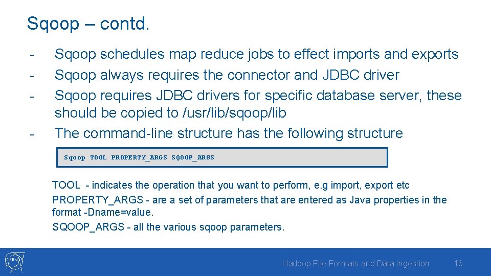 Sqoop – contd. - Sqoop schedules map reduce jobs to effect imports and exports