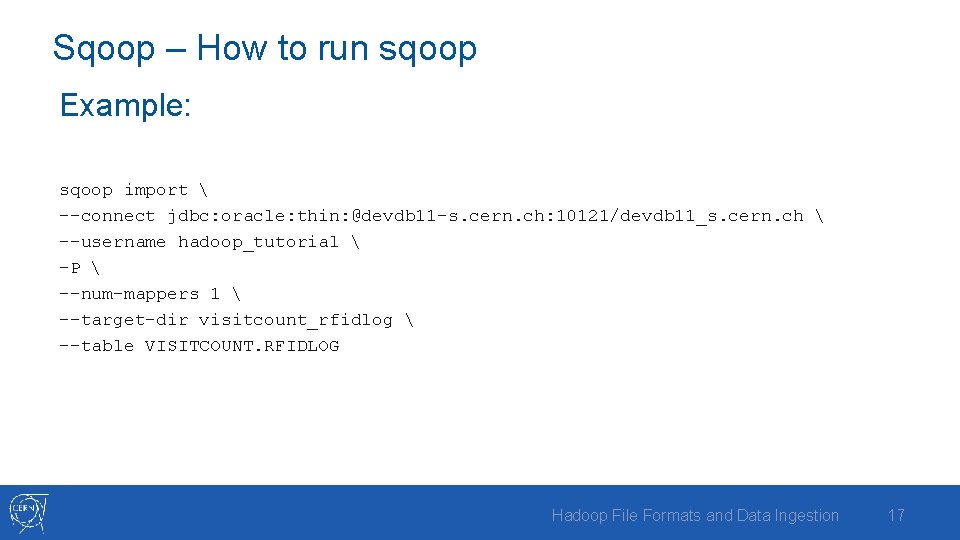 Sqoop – How to run sqoop Example: sqoop import  --connect jdbc: oracle: thin: