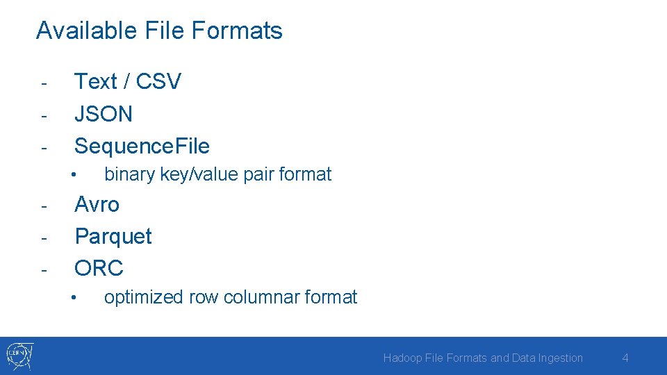 Available File Formats - Text / CSV JSON Sequence. File • - binary key/value