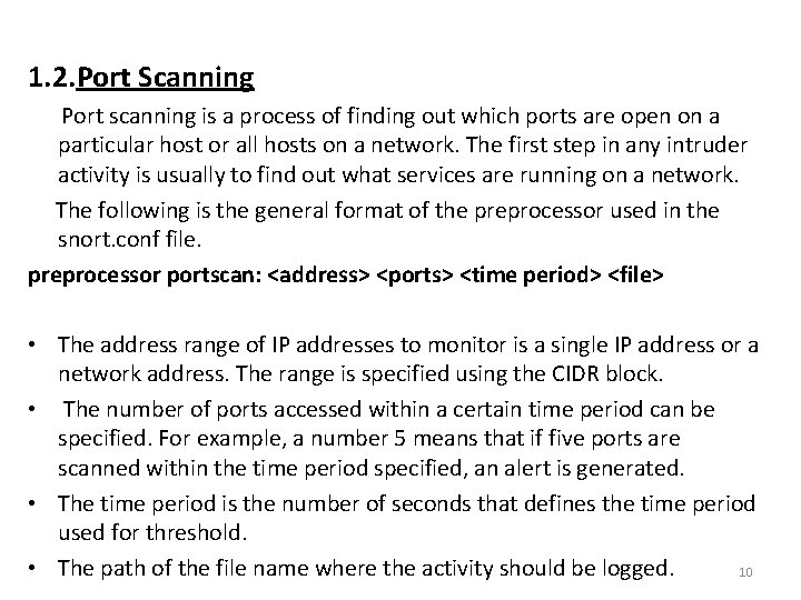 1. 2. Port Scanning Port scanning is a process of finding out which ports