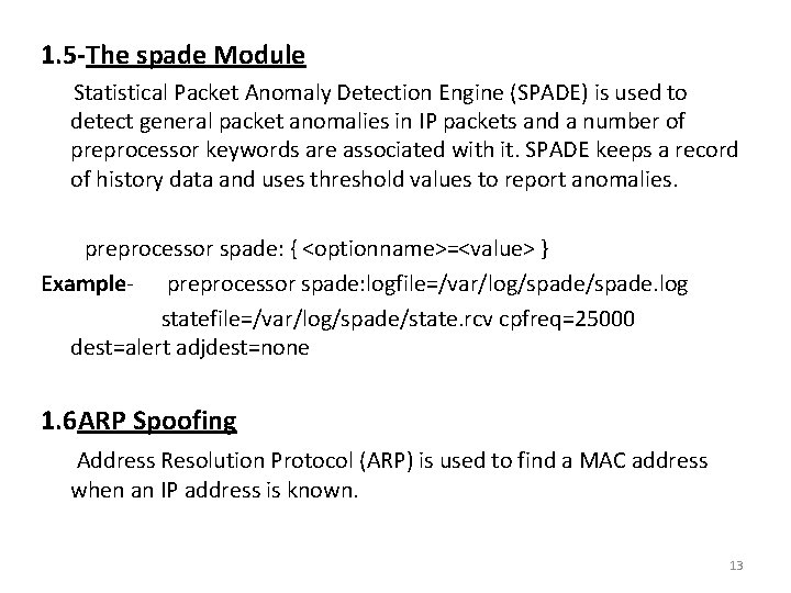 1. 5 -The spade Module Statistical Packet Anomaly Detection Engine (SPADE) is used to