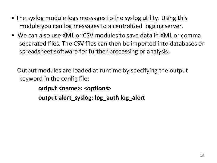  • The syslog module logs messages to the syslog utility. Using this module