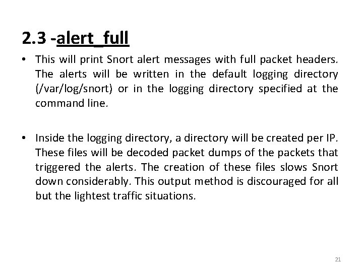 2. 3 -alert_full • This will print Snort alert messages with full packet headers.