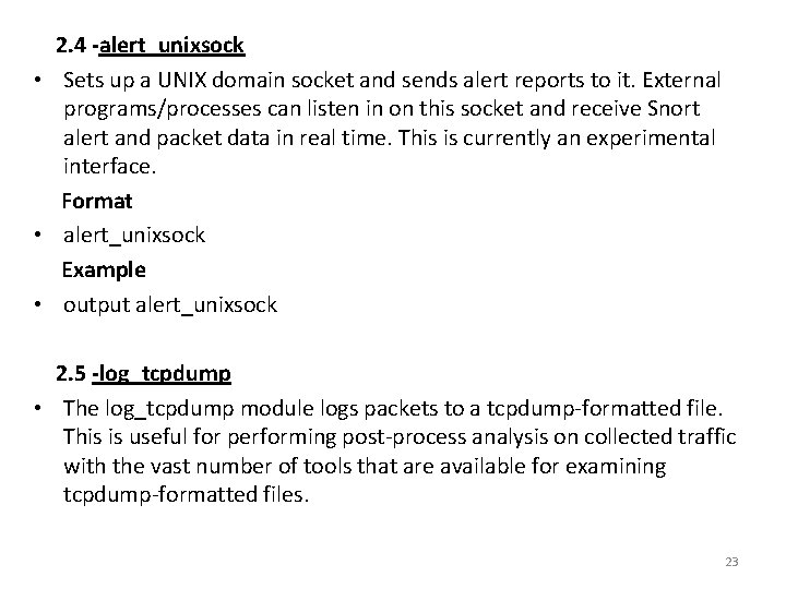  2. 4 -alert_unixsock • Sets up a UNIX domain socket and sends alert