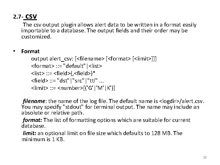 2. 7 - csv The csv output plugin allows alert data to be written