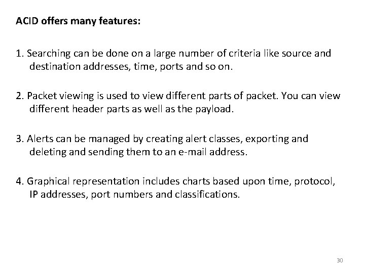 ACID offers many features: 1. Searching can be done on a large number of