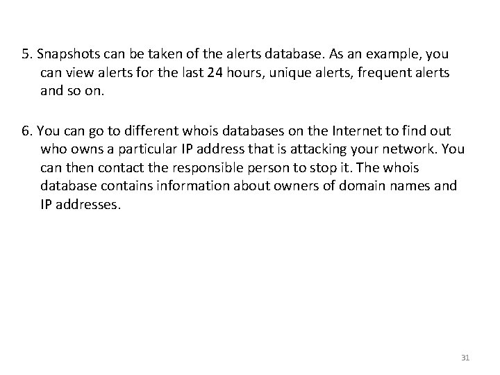 5. Snapshots can be taken of the alerts database. As an example, you can