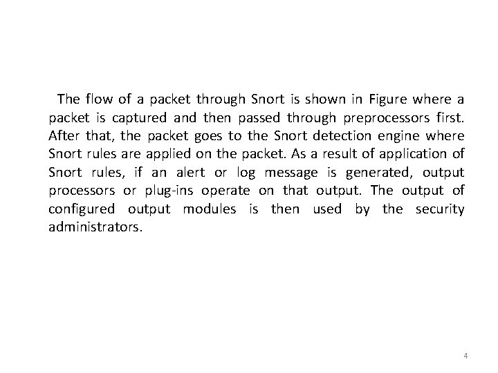  The flow of a packet through Snort is shown in Figure where a