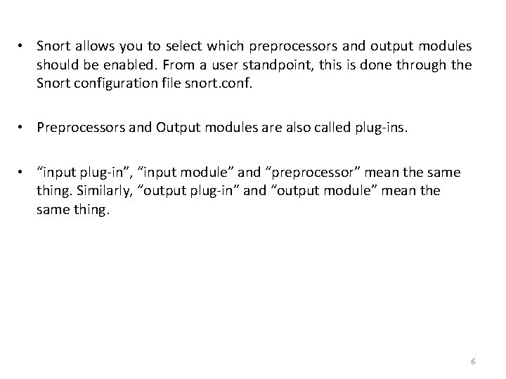  • Snort allows you to select which preprocessors and output modules should be