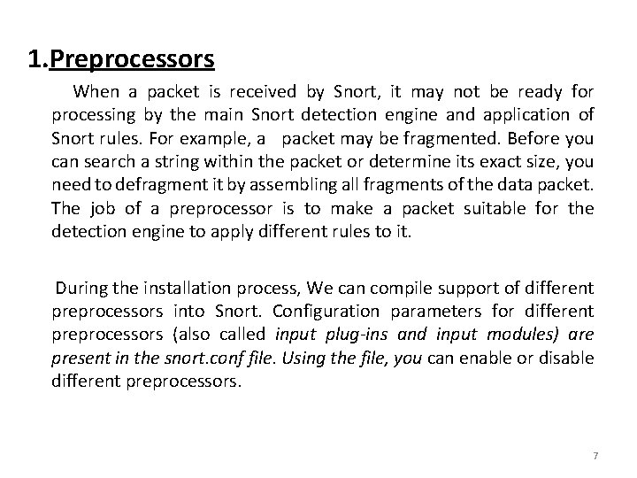 1. Preprocessors When a packet is received by Snort, it may not be ready