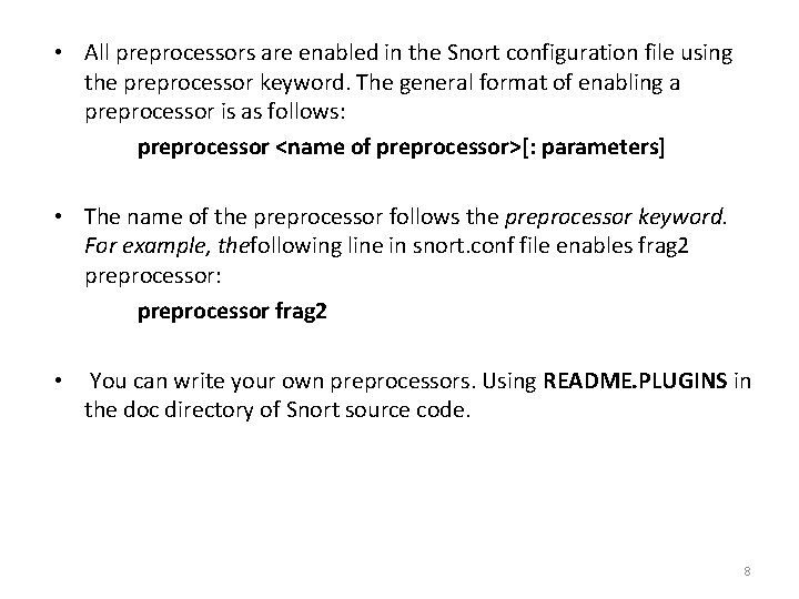  • All preprocessors are enabled in the Snort configuration file using the preprocessor