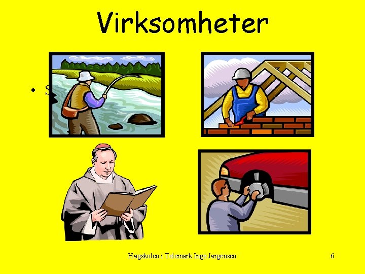 Virksomheter • Sett inn bilder Høgskolen i Telemark Inge Jørgensen 6 