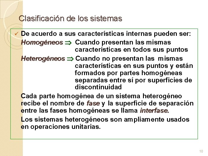 Clasificación de los sistemas ü De acuerdo a sus características internas pueden ser: Homogéneos