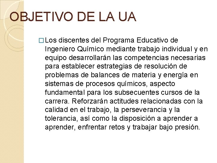 OBJETIVO DE LA UA � Los discentes del Programa Educativo de Ingeniero Químico mediante
