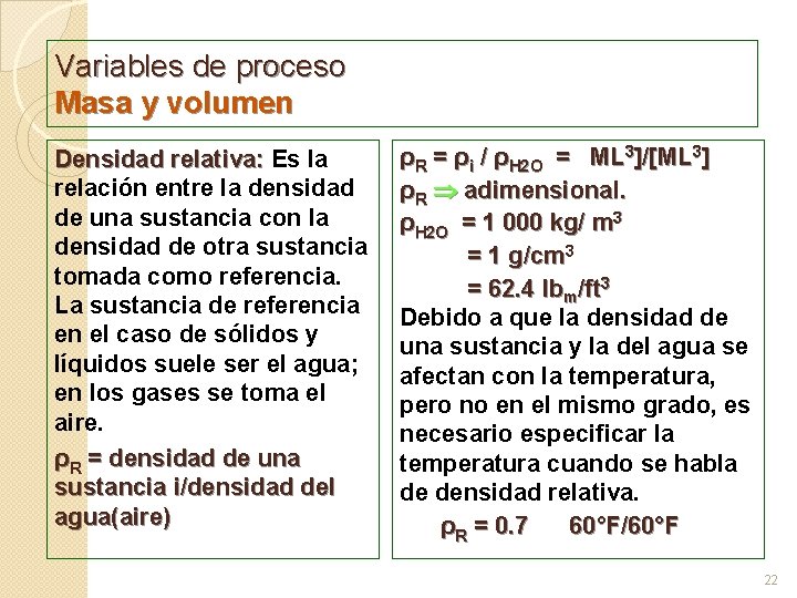 Variables de proceso Masa y volumen Densidad relativa: Es la relación entre la densidad