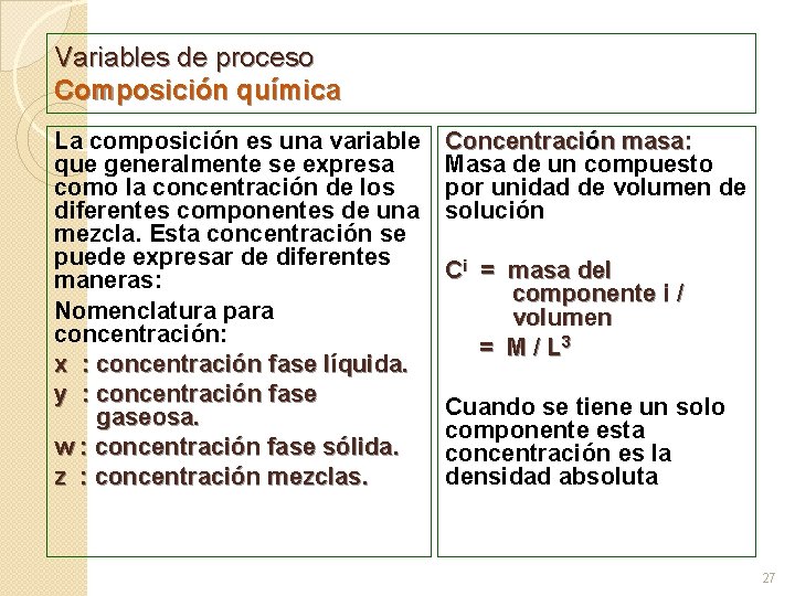 Variables de proceso Composición química La composición es una variable que generalmente se expresa