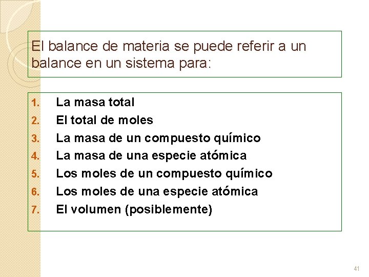 El balance de materia se puede referir a un balance en un sistema para: