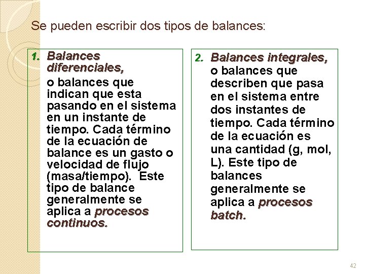 Se pueden escribir dos tipos de balances: 1. Balances diferenciales, o balances que indican