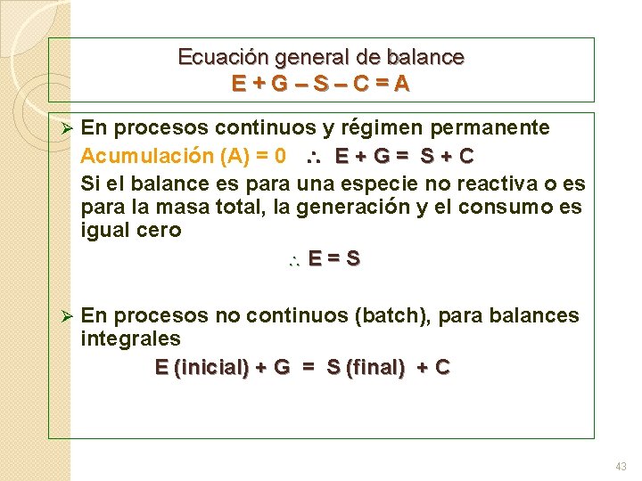 Ecuación general de balance E + G – S – C = A Ø