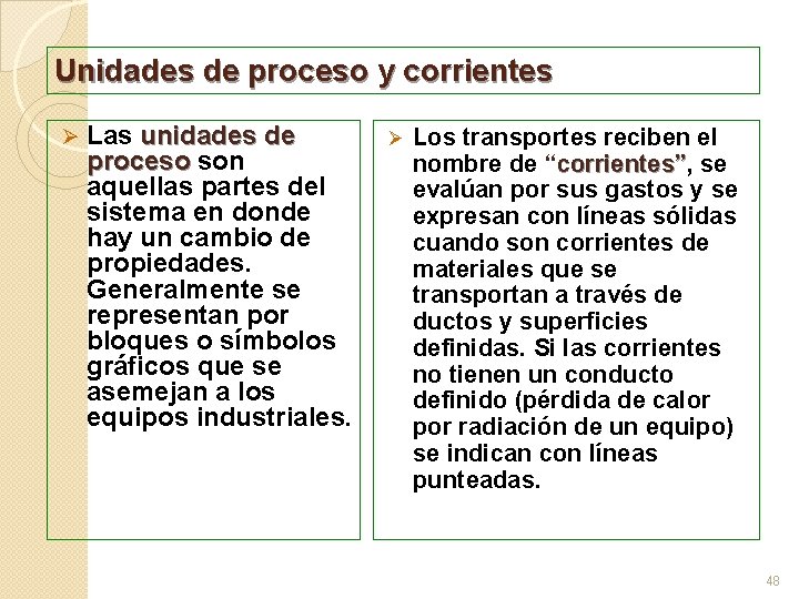 Unidades de proceso y corrientes Ø Las unidades de proceso son proceso aquellas partes