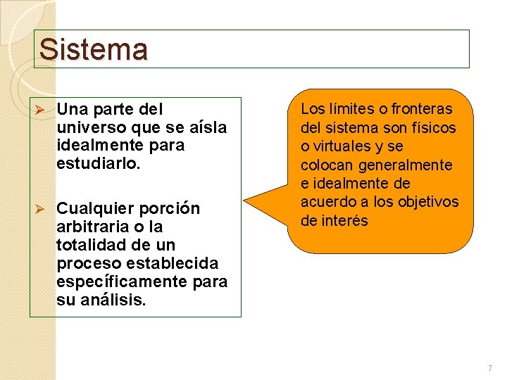 Sistema Ø Una parte del universo que se aísla idealmente para estudiarlo. Ø Cualquier