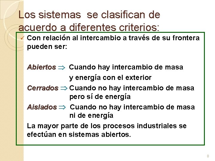 Los sistemas se clasifican de acuerdo a diferentes criterios: ü Con relación al intercambio