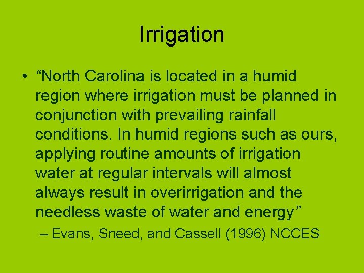 Irrigation • “North Carolina is located in a humid region where irrigation must be