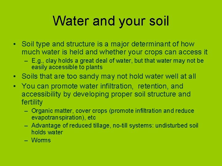 Water and your soil • Soil type and structure is a major determinant of