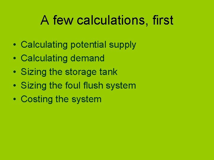 A few calculations, first • • • Calculating potential supply Calculating demand Sizing the