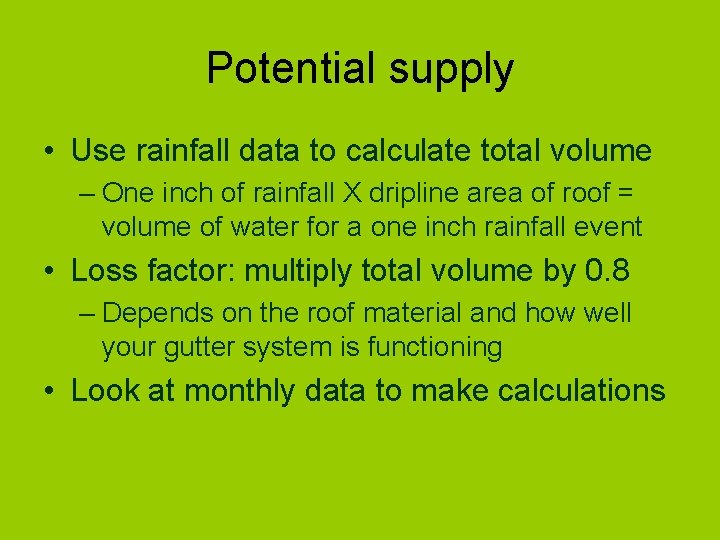 Potential supply • Use rainfall data to calculate total volume – One inch of