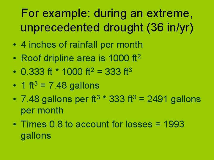 For example: during an extreme, unprecedented drought (36 in/yr) • • • 4 inches