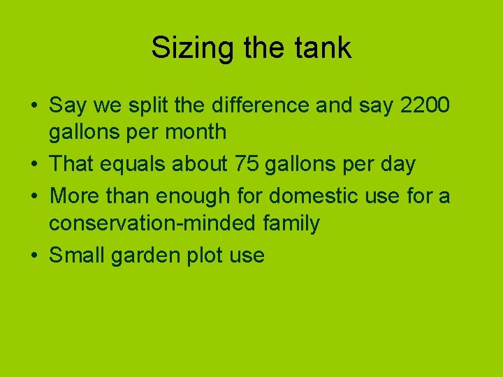 Sizing the tank • Say we split the difference and say 2200 gallons per