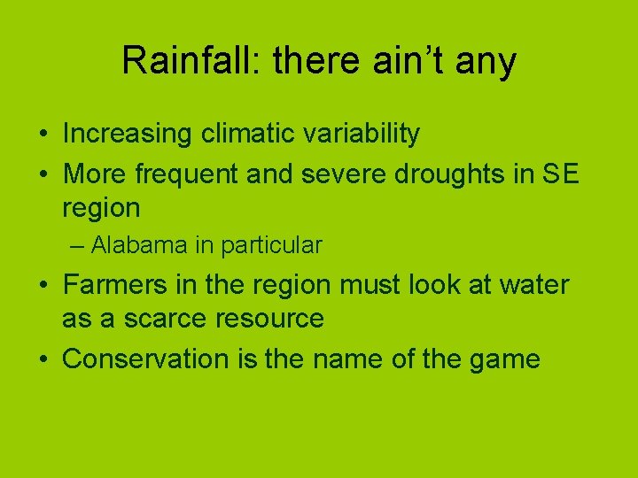 Rainfall: there ain’t any • Increasing climatic variability • More frequent and severe droughts