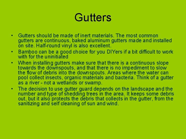 Gutters • Gutters should be made of inert materials. The most common gutters are
