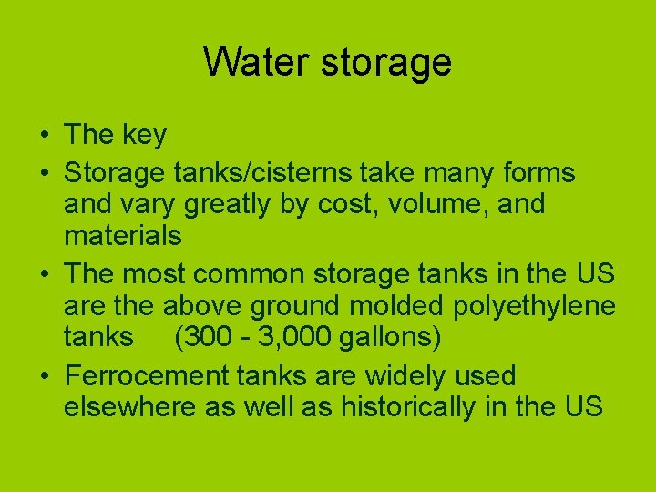 Water storage • The key • Storage tanks/cisterns take many forms and vary greatly
