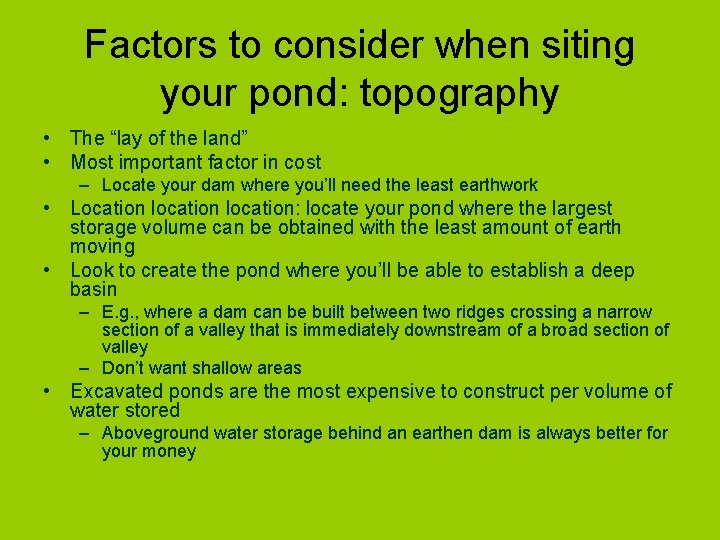 Factors to consider when siting your pond: topography • The “lay of the land”