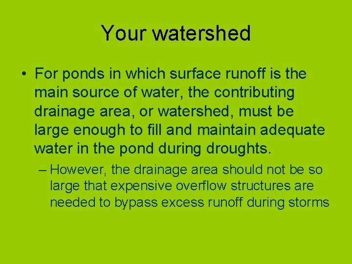 Your watershed • For ponds in which surface runoff is the main source of