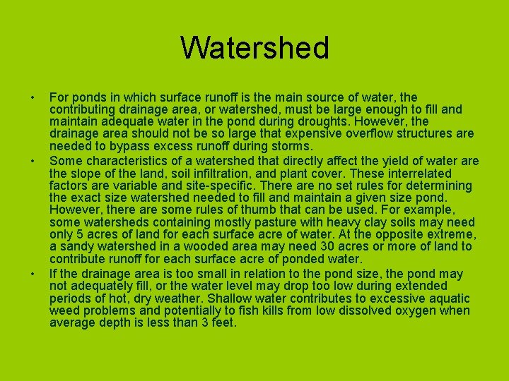Watershed • • • For ponds in which surface runoff is the main source
