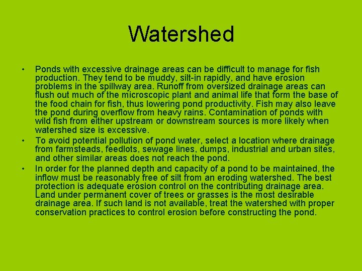 Watershed • • • Ponds with excessive drainage areas can be difficult to manage