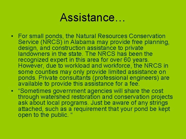 Assistance… • For small ponds, the Natural Resources Conservation Service (NRCS) in Alabama may