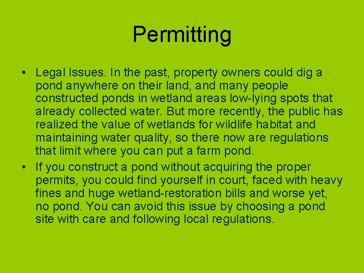 Permitting • Legal Issues. In the past, property owners could dig a pond anywhere