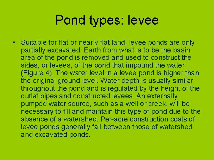 Pond types: levee • Suitable for flat or nearly flat land, levee ponds are