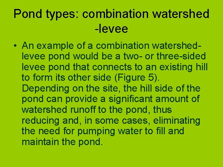 Pond types: combination watershed -levee • An example of a combination watershedlevee pond would