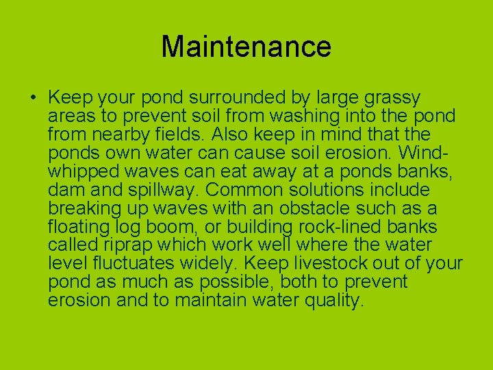Maintenance • Keep your pond surrounded by large grassy areas to prevent soil from
