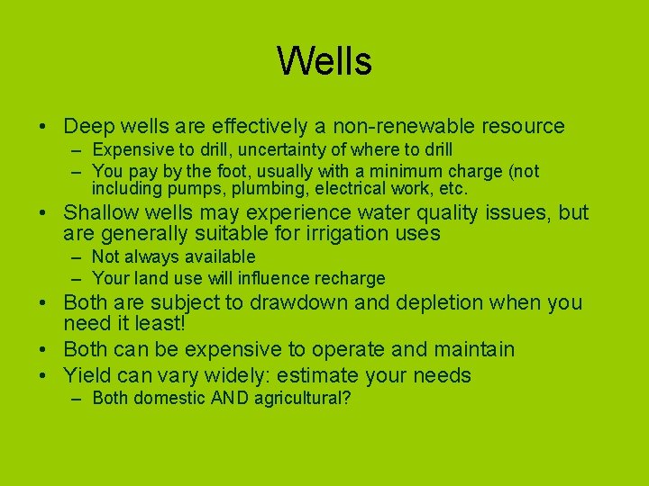 Wells • Deep wells are effectively a non-renewable resource – Expensive to drill, uncertainty