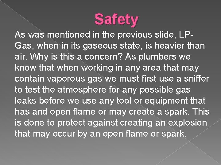 Safety As was mentioned in the previous slide, LPGas, when in its gaseous state,
