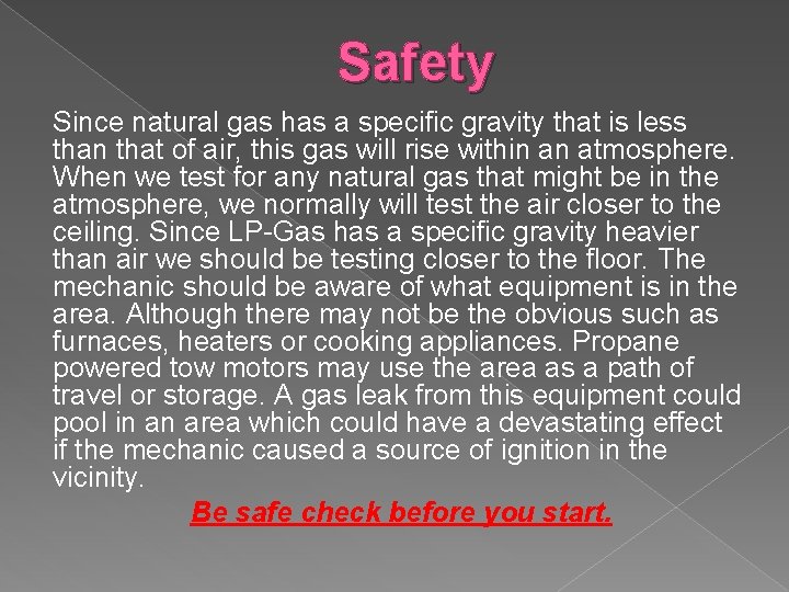 Safety Since natural gas has a specific gravity that is less than that of